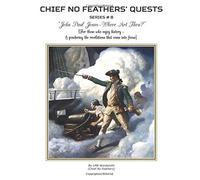 John Paul Jones - Where Art Thou?: For Those Who Enjoy History - & Pondering The Revelations That Come Into Focus (Chief No Feathers' Quests)