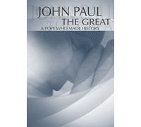 John Paul The : A Pope Who Made History