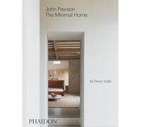 John Pawson: The Minimal Home: The Minimal Home