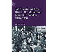 John Pearce And The Rise Of The Mass Food Market In London, 1870-1930
