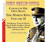 John Philip Sousa - The March King: John Philip Sousa Conducts His Own Band - A Historical Recording Volume II (Digitally Remastered)