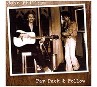 John Phillips - Pay Pack and Follow