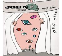 John Q Irritated - Must Have Been [Import]
