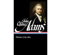 John Quincy Adams: Diaries Vol. 1 1779-1821 (LOA #293)