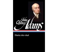John Quincy Adams: Diaries Vol. 2 1821-1848 (LOA #294)