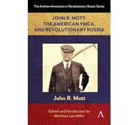 John R. Mott, the American Ymca and Revolutionary Russia