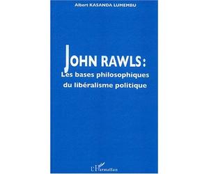 John Rawls Les bases philosophiques du libéralisme politique - Albert Kasanda Lumembu - L'harmattan - broché - Essai