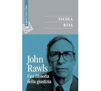 John Rawls. Una filosofia della giustizia
