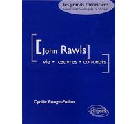 John Rawls. Vie, Oeuvres, Concepts