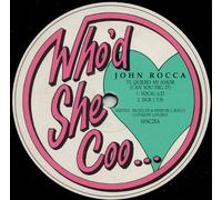 John Rocca - John Rocca - Te Quiero Mi Amor (Can You Dig It) - Who'd She Coo...