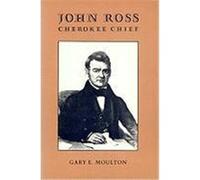 John Ross, Cherokee Chief Gary E. Moulton (Auteur)