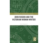 John Ruskin and the Victorian Woman Writer