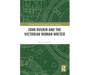 John Ruskin and the Victorian Woman Writer