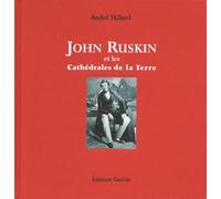 John Ruskin et les cathédrales de la Terre