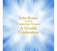 John Rutter and the Cambridge Singers: A Double Celebration