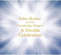 John Rutter and the Cambridge Singers: A Double Celebration