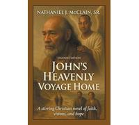 John’s Heavenly Voyage Home: A stirring Christian novel of faith, visions, and hope