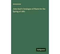 John Saul's Catalogue of Plants for the Spring of 1881