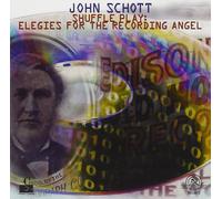 John Schott Shuffle Play: Elegies for the Recording Angel (CD) Album