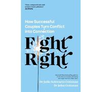 John Schwartz Gottman Julie Schwartz Gottman Fight Right (Poche)