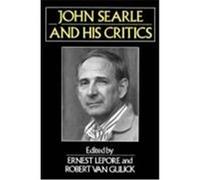 John Searle and His Critics, Philosophers and Their Critics Ernest Lepore (Auteur)