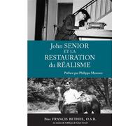 John Senior et la restauration du Réalisme - Francis Bethel - Dmm Dominique Martin Morin - broché - Essai