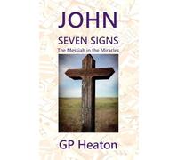 John Seven Signs: The Messiah in the Miracles