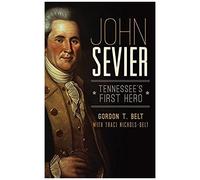 John Sevier: Tennessee's First Hero
