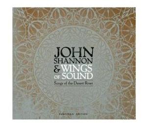 John Shannon & Wings of - Songs of The Desert River [Import]