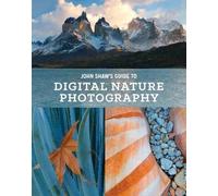 John Shaw's Guide to Digital Nature Photography