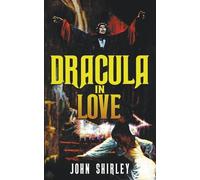 John Shirley Dracula in Love (Poche)