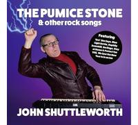 JOHN SHUTTLEWORTH - THE PUMICE STONE AND OTHER ROCK SONGS