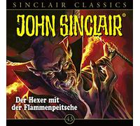 John Sinclair Classics – Épisode 43 : Hexer mit der Flammenpeitsche – Lübbe Audio