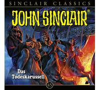 John Sinclair Classics – Folge 45 – Das Todeskarussell – Lübbe Audio