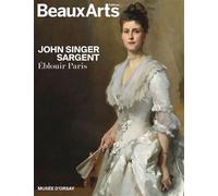 John Singer Sargent. Éblouir Paris Au musée d’Orsay - Collectif - Beaux Arts Editions - broché - Catalogue d'exposition