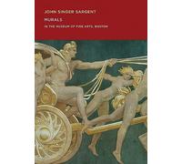 John Singer Sargent Murals in the Museum of Fine Arts, Boston /anglais