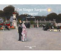 John Singer Sargent, voyageur - Laura Valette - Des Falaises - relié - Catalogue d'exposition