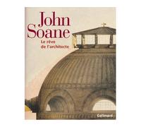 John Soane Le rêve de l'architecte - Collectif - Gallimard - relié - Catalogue d'exposition