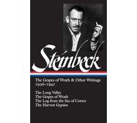 John Steinbeck: The Grapes of Wrath & Other Writings 1936-1941 (LOA #86): The Grapes of Wrath / The Harvest Gypsies / The Long Valley / The Log from the Sea of Cortez