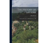 John Stevens The History of Bavaria (Poche)