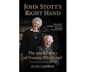 John Stott's Right Hand: The untold story of Frances Whitehead
