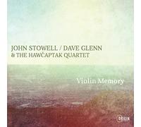 John Stowel - John Stowell, Dave Glenn & The Hawcaptak Quartet : Violin Memory. [Import]