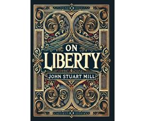 John Stuart Mil On Liberty (Collector's Edition) (Laminated Hardback wit (Relié)