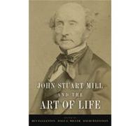 John Stuart Mill And The Art Of Life (Hardcover) Ben Eggleston, Dale Miller, David Weinstein (Auteur)
