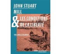 John Stuart Mill et les conditions de la liberté - François Jarrige - Passager Clandestin - broché - Etude