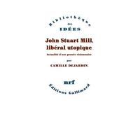 Camille Dejardin – John Stuart Mill, libéral utopique – Actualité d'une pensée visionnaire – Broché