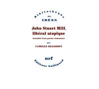 Camille Dejardin – John Stuart Mill, libéral utopique – Actualité d'une pensée visionnaire – Broché