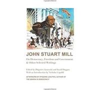 John Stuart Mill On Democracy Freedom and Government Other Selected Writings by Nicholas Capaldi Nicholas Capaldi (Auteur)