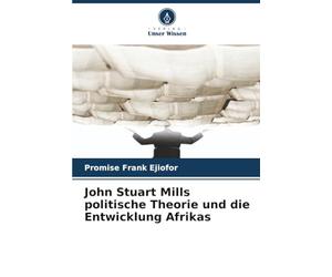 John Stuart Mills politische Theorie und die Entwicklung Afrikas