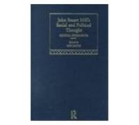 John Stuart Mill's Social And Political Thought: Critical Assessments (Critical Assessments Of Leading Political Philosophers)